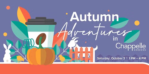 Autumn Adventures in Chappelle Gardens