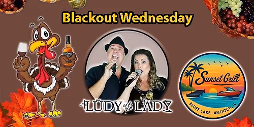 Blackout Wednesday Party with LUDY and his LADY at Sunset Grill, Antioch, IL