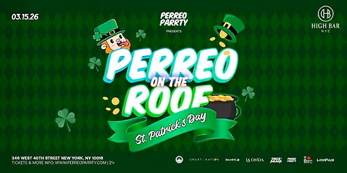 03\/15 PERREO ON THE ROOF: ST. PATRICK'S DAY - NYC 360 views @ HIGHBAR
