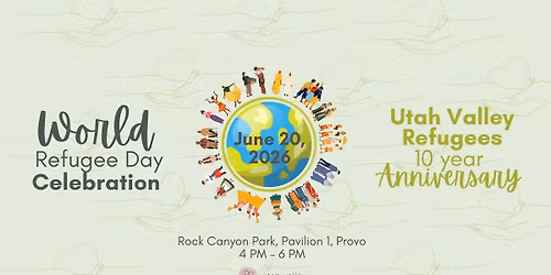 Utah Valley Refugees' 10 Anniversary + World Refugee Day Celebration!