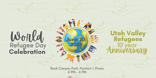 Utah Valley Refugees' 10 Anniversary + World Refugee Day Celebration!