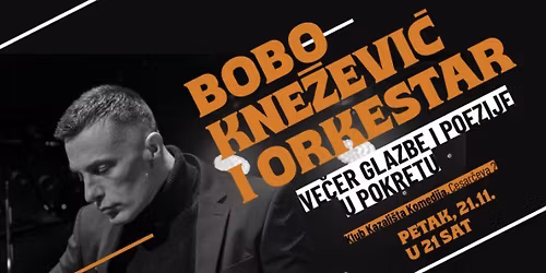 BOBO KNE\u017dEVI\u0106 I ORKESTAR: Ve\u010der glazbe i poezije u pokretu