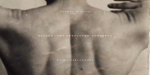 WANDA CZE\u0141KOWSKA. SZTUKA JEST ABSOLUTEM KONKRETU.