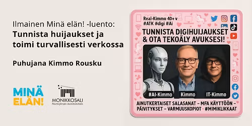 Ilmainen Min\u00e4 el\u00e4n! -luento: Kimmo Rousku - Tunnista huijaukset ja toimi turvallisesti verkossa