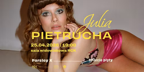 Koncert JULIA PIETRUCHA \u201eParsley X\u201d \/ 25.04 \/ RCK Ko\u0142obrzeg