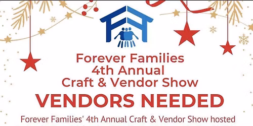 4th Annual Forever Families Craft & Vendor Show! \ud83c\udf89