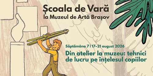 SOLD OUT | \u0218coala de Var\u0103 la MAB | 17\u201321 august 2026 | Din atelier la muzeu