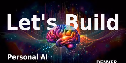 LET'S BUILD: Personal AI [Nov 20]