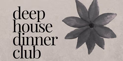 Deep House Dinner Party