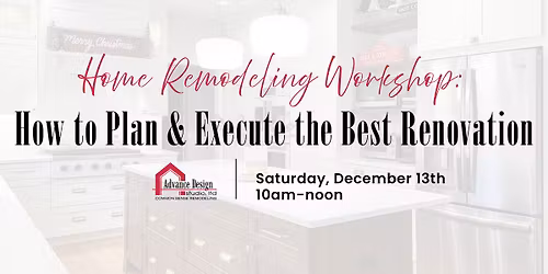 Home Remodeling Workshop: How to successfully plan and execute the best renovation