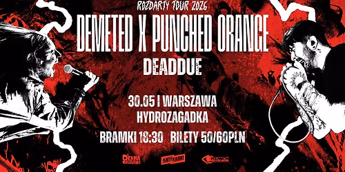 \ud83d\udca5ROZDARTY TOUR\ud83d\udca5 PUNCHED ORANGE x DEMETED + DEADDUE  | WARSZAWA
