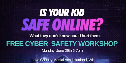 Free Cyber Safety Workshop: Is Your Kid Safe Online?