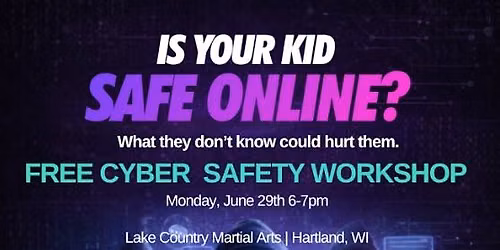 Free Cyber Safety Workshop: Is Your Kid Safe Online?