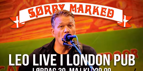 Leo Live p\u00e5 London Pub, S\u00f8rby Marked