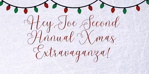 Hey Joes Second Christmas Extravaganza!