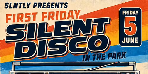 First Friday Silent Disco in the Park!