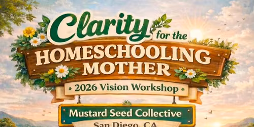 Clarity for the Homeschooling Mother 