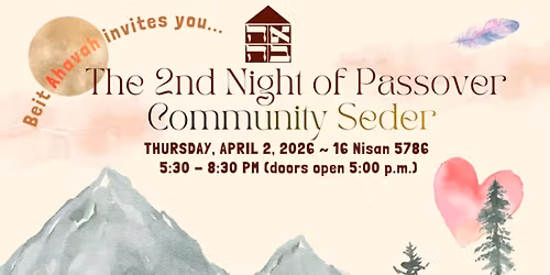 2nd Night Community Passover Seder with Beit Ahavah \ud83e\uded3\ud83e\udeb6