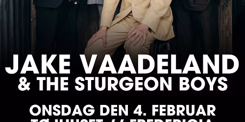 Jake Vaadeland & The Sturgeon River Boys (CAN) \/\/ T\u00f8jhuset \/\/ Fredericia