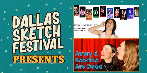 DALLAS SKETCH FEST PRESENTS: Doomscroll & Avery and Sabrina Are Dead