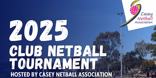 2025 Club Netball Tournament hosted by Casey NA