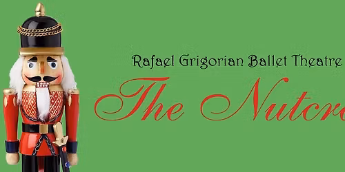Rafael Grigorian Ballet Theatre: The Nutcracker