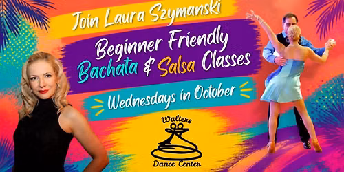 Beginner Friendly Bachata & Salsa Classes with Laura in October!