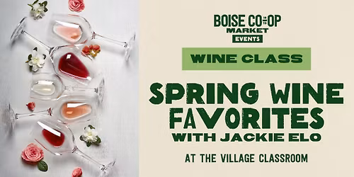 Wine Class: Spring Favorites with Jackie Elo at The Village Classroom