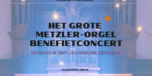 Het Grote Metzler-orgel Benefietconcert