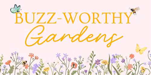 Buzz-Worthy Pollinator Gardens