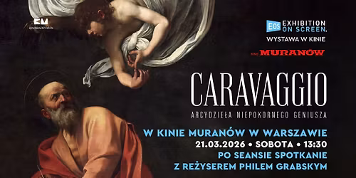 \ud83c\udfa8 "CARAVAGGIO. ARCYDZIE\u0141A NIEPOKORNEGO GENIUSZA" | Po seansie spotkanie z re\u017cyserem Philem Grabskym