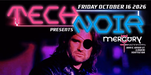 TECH NOIR: ESCAPE FROM SEATTLE - Daemon Chadeau's Farewell Party w\/ special guest DJ Cry Guy