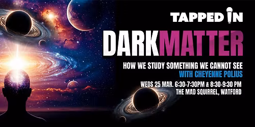 Dark Matter : How We Study Something We Cannot See - Watford \u2604\ufe0f