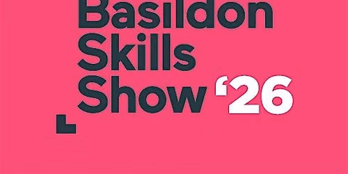 Basildon Skills Show 2026 |  Attendee | 7th October | 3-5pm