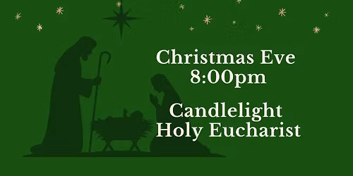 Christmas Eve Candlelight Holy Eucharist