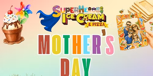 \ud83c\udf38\ud83d\udc96 Mother\u2019s Day Celebration at Superheroes Ice Cream \ud83d\udc96\ud83c\udf38