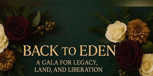Back to Eden: A Gala for Legacy, Land, and Liberation