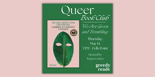 Queer Book Club: "We Are Green and Trembling" by Gabriela Cabez\u00f3n C\u00e1mara