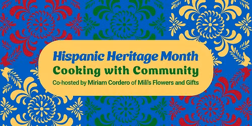 Hispanic Heritage Month Cooking with Community
