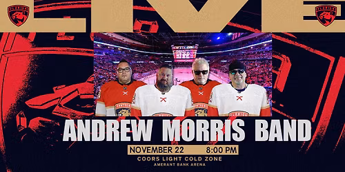 STANLEY CUP CHAMPIONS, FLORIDA PANTHERS WELCOME THE ANDREW MORRIS BAND