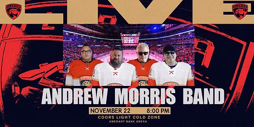STANLEY CUP CHAMPIONS, FLORIDA PANTHERS WELCOME THE ANDREW MORRIS BAND
