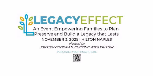 LEGACY EFFECT - An Event Empowering Families to Plan, Preserve and Build a Legacy that Lasts