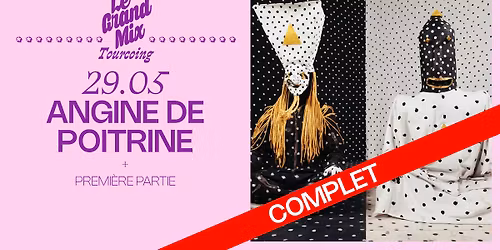 *Complet* Angine de Poitrine \u00b7 Le Grand Mix \u00b7 Tourcoing
