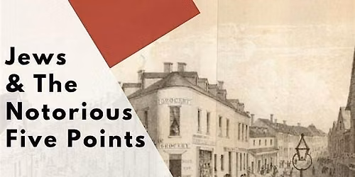 Jews & The Notorious Five Point