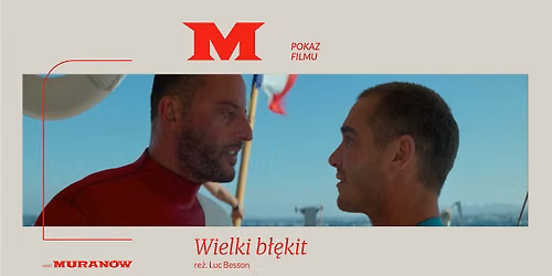 \ud83c\udf0a "WIELKI B\u0141\u0118KIT" re\u017c. Luc Besson | Kultowe filmy Bessona | Kino Muran\u00f3w
