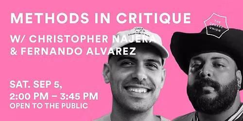 Methods in Critique w\/ Christopher Najera & Fernando Alvarez