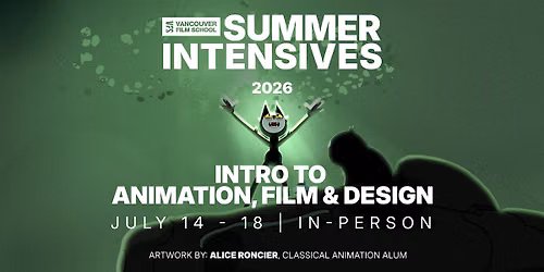 VFS Summer Intensives: Intro to Animation, Film & Design Aug 24th - 28th