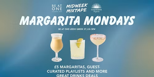 BE AT ONE PRESENTS: MARGARITA MONDAYS