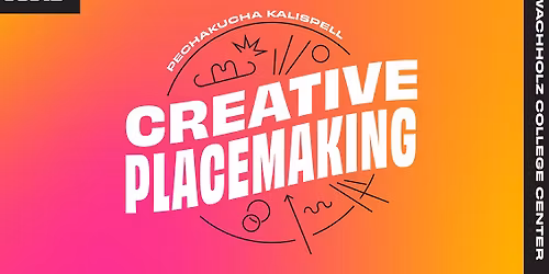 PechaKucha Kalispell: Creative Placemaking