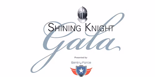 Shining Knight Gala presented by Sentry Force Security